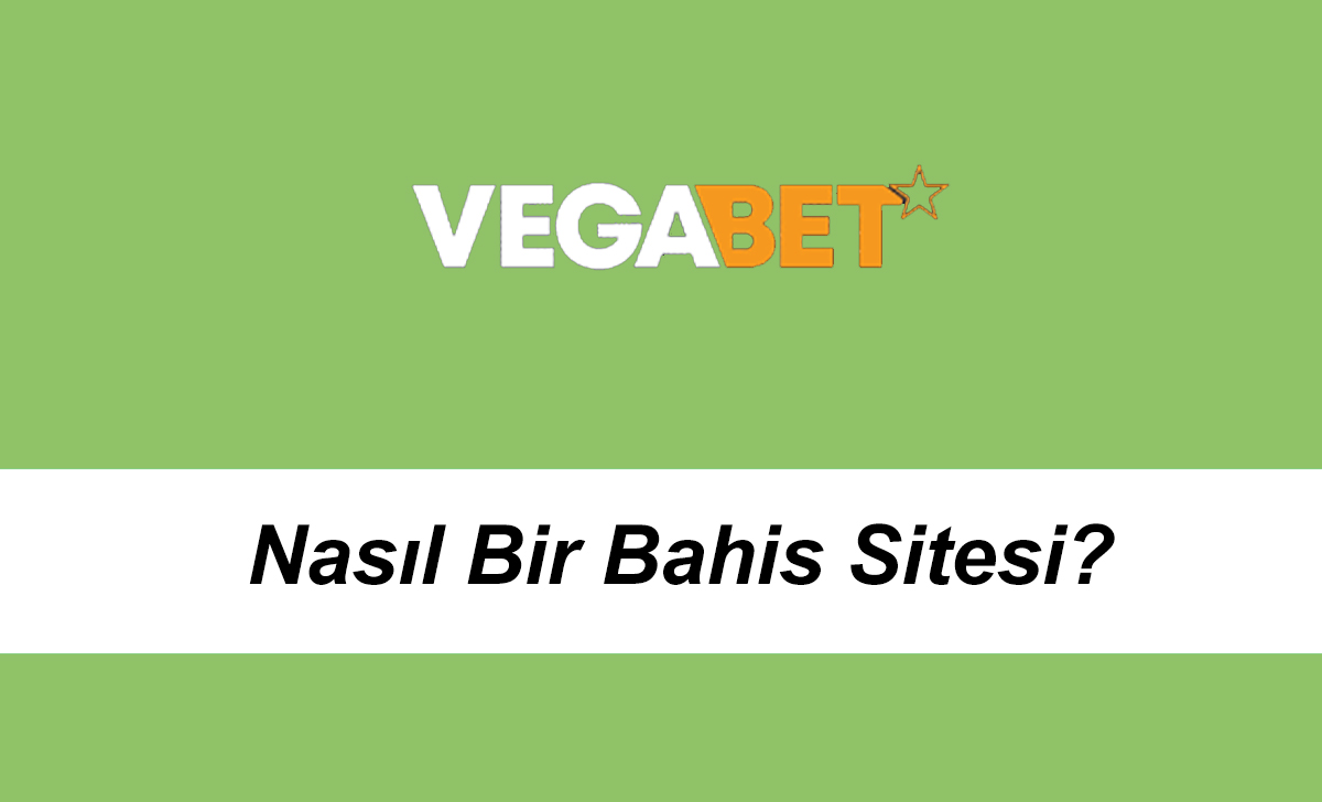 vegabetnasılbirbahissitesi