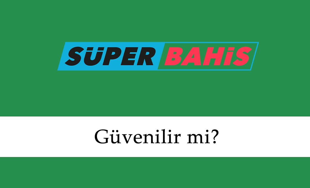 Süperbahis Güvenilir mi?