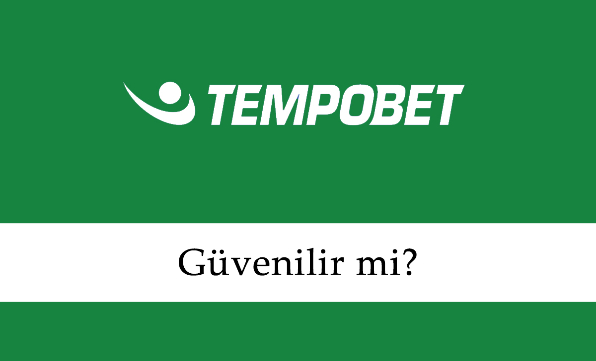 Tempobet Güvenilir mi?