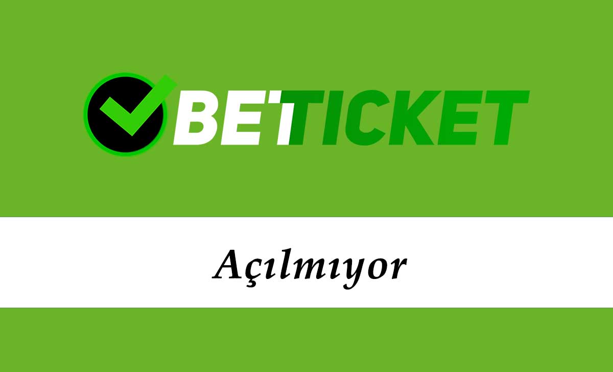 Betticket Açılmıyor