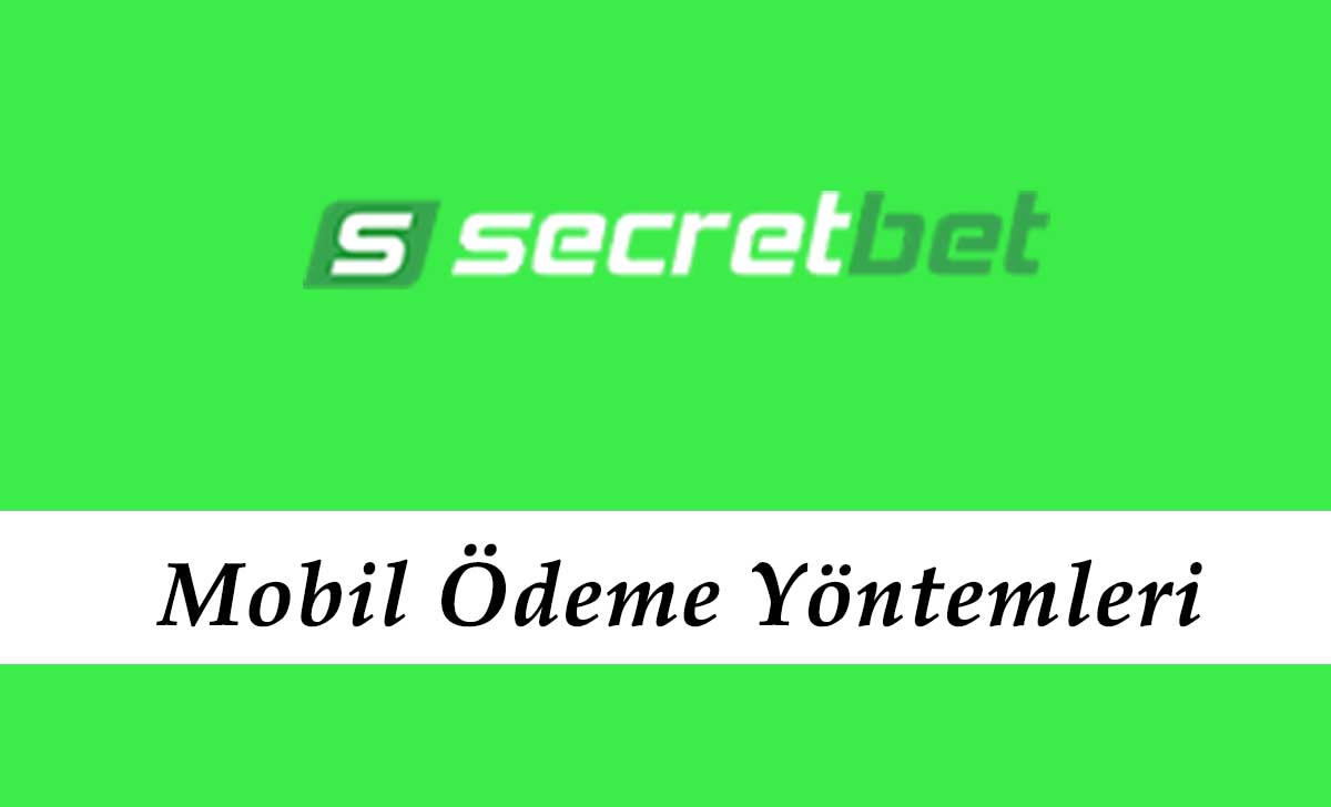 Secretbet Mobil Ödeme Yöntemleri