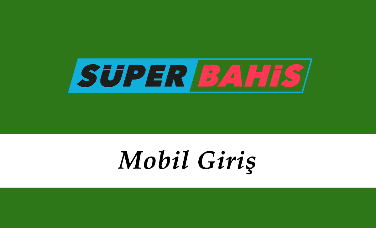 Süperbahis Mobil Giriş