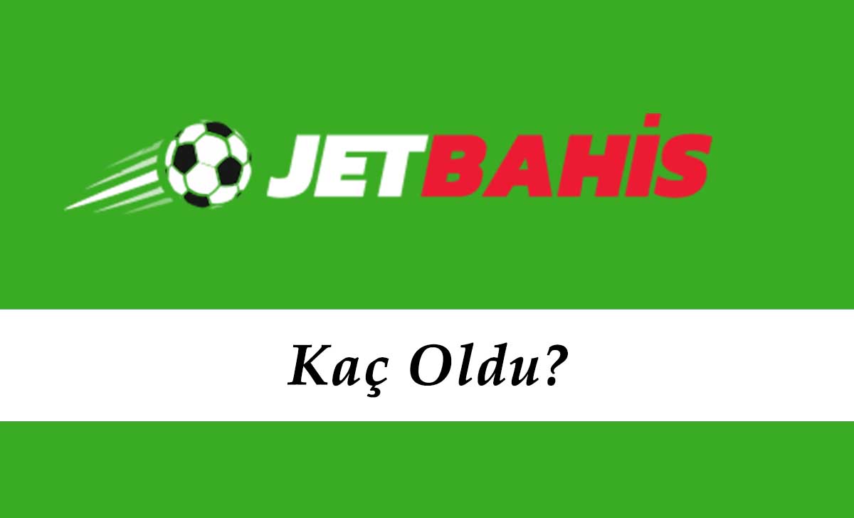 Jetbahis Kaç Oldu?