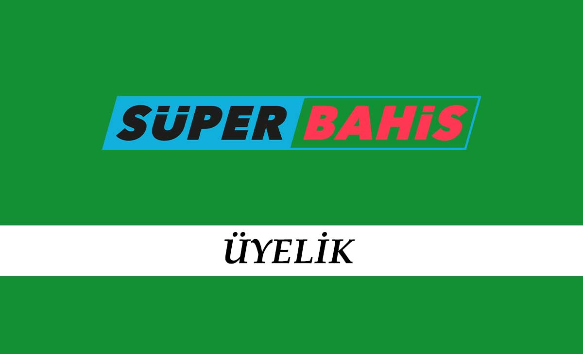 Superbahis Üyelik