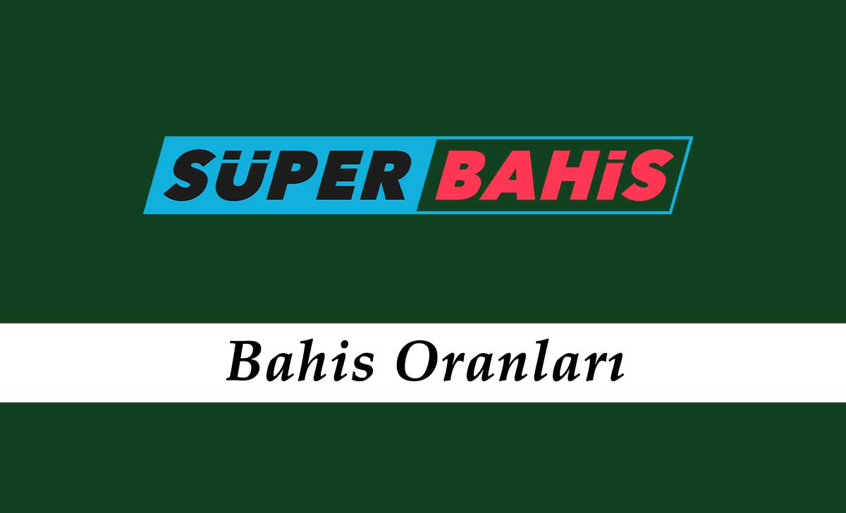 Süperbahis Bahis Oranları