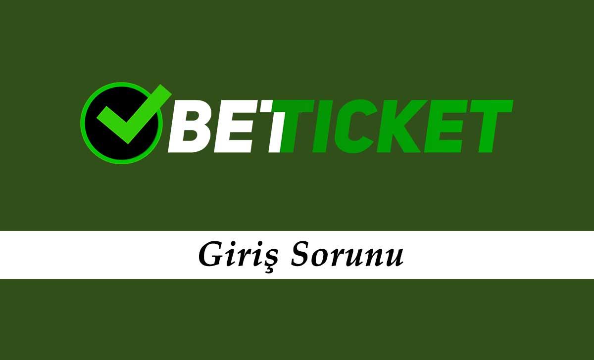 Betticket Giriş Sorunu