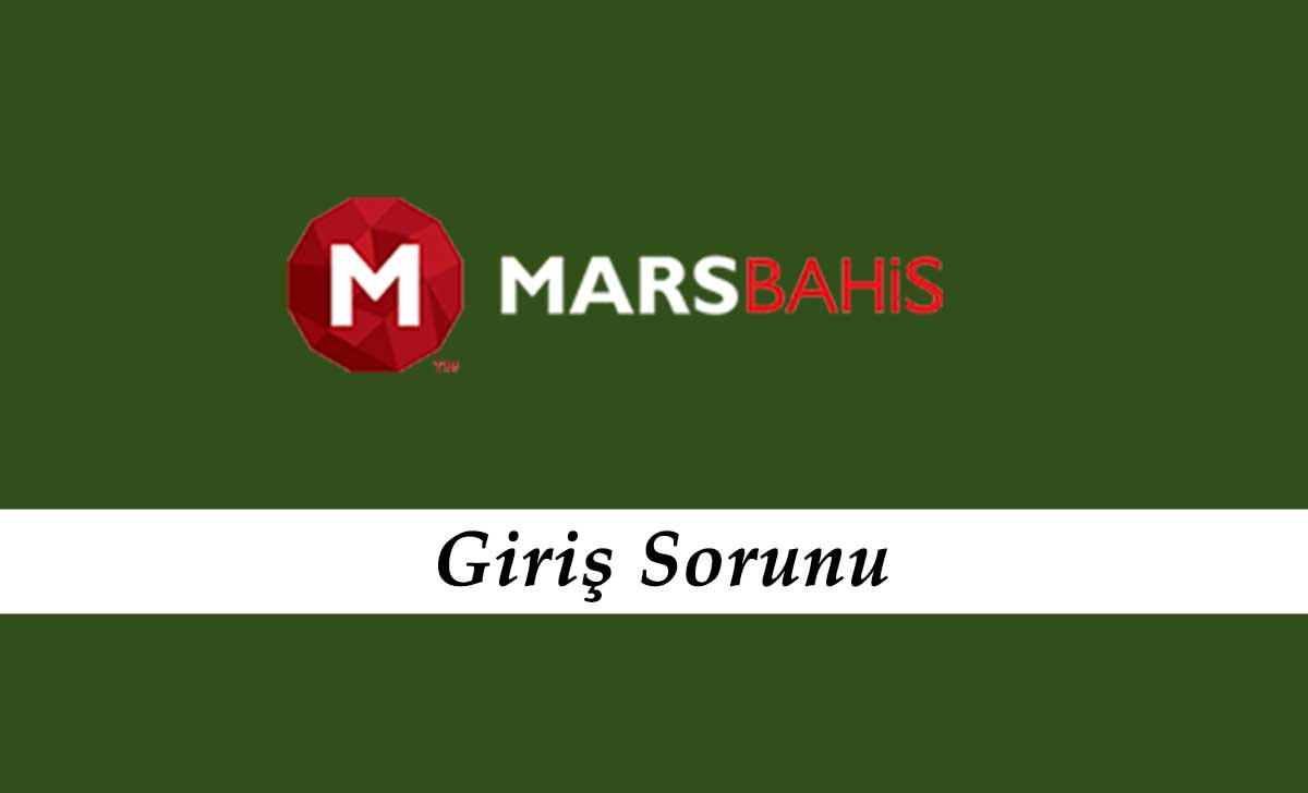 Marsbahis Giriş Sorunu