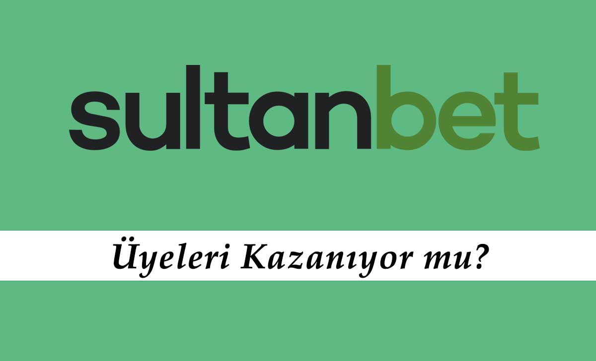 Sultanbet Üyeleri Kazanıyor mu?