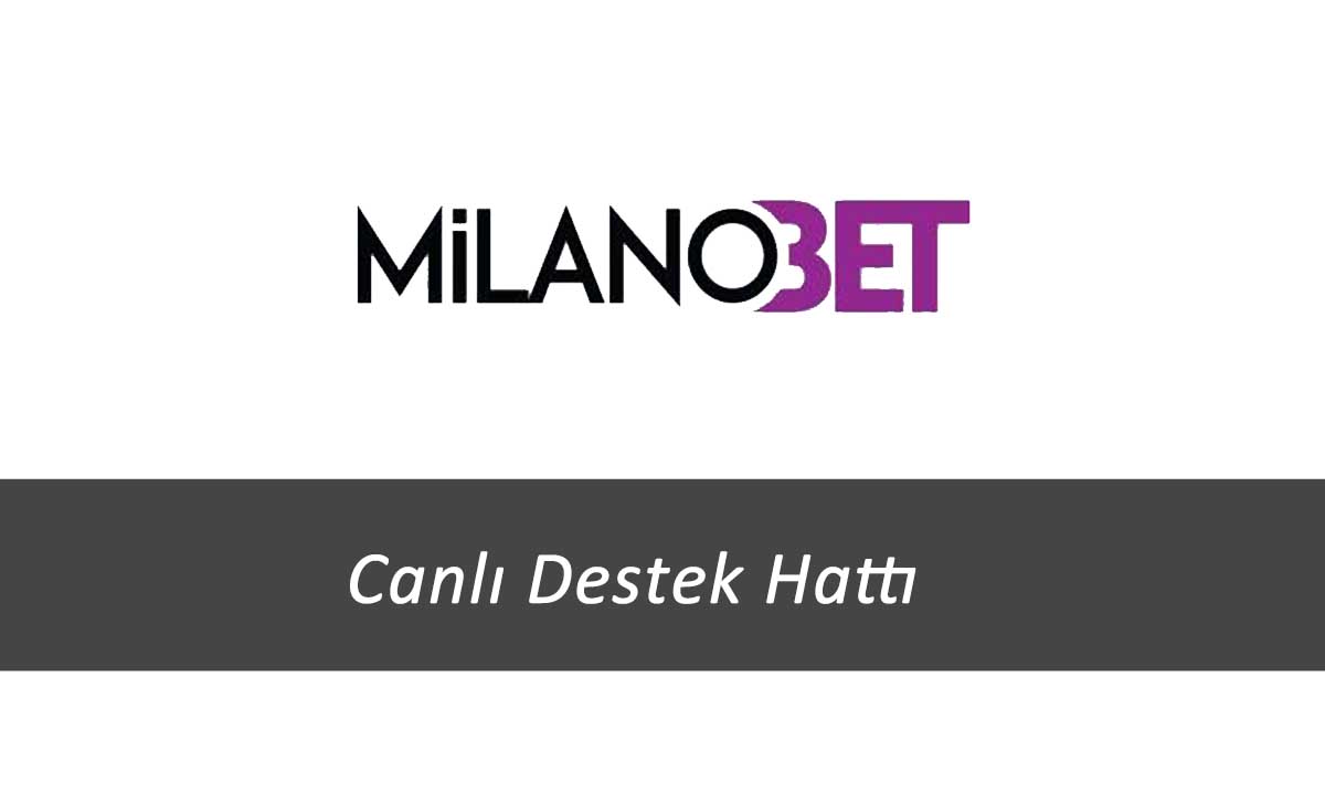 Milanobet Canlı Destek Hattı