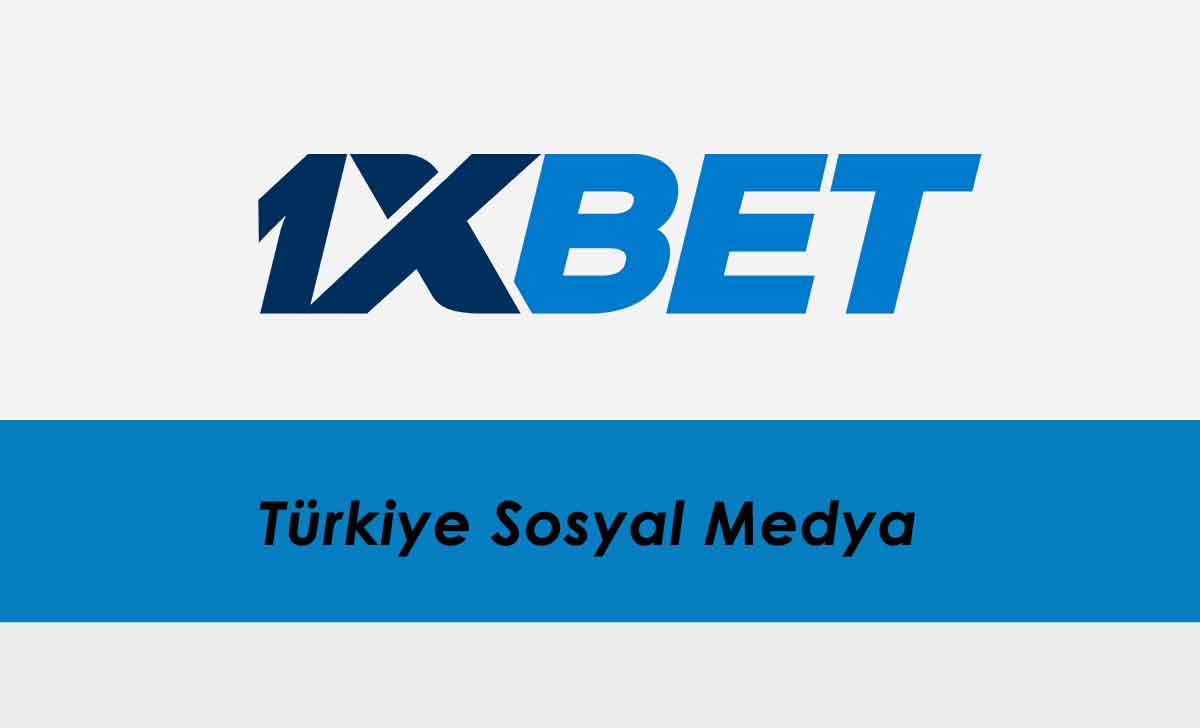 1xbet Türkiye Sosyal Medya