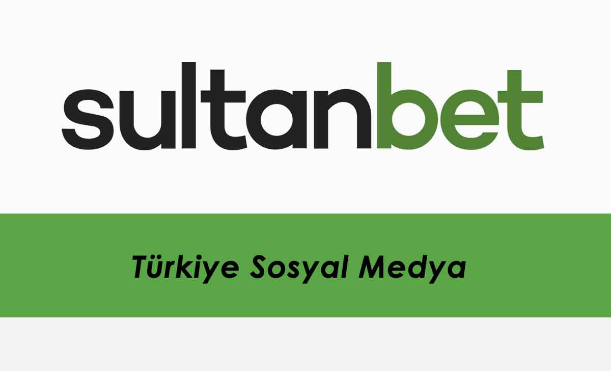 Sultanbet Türkiye Sosyal Medya