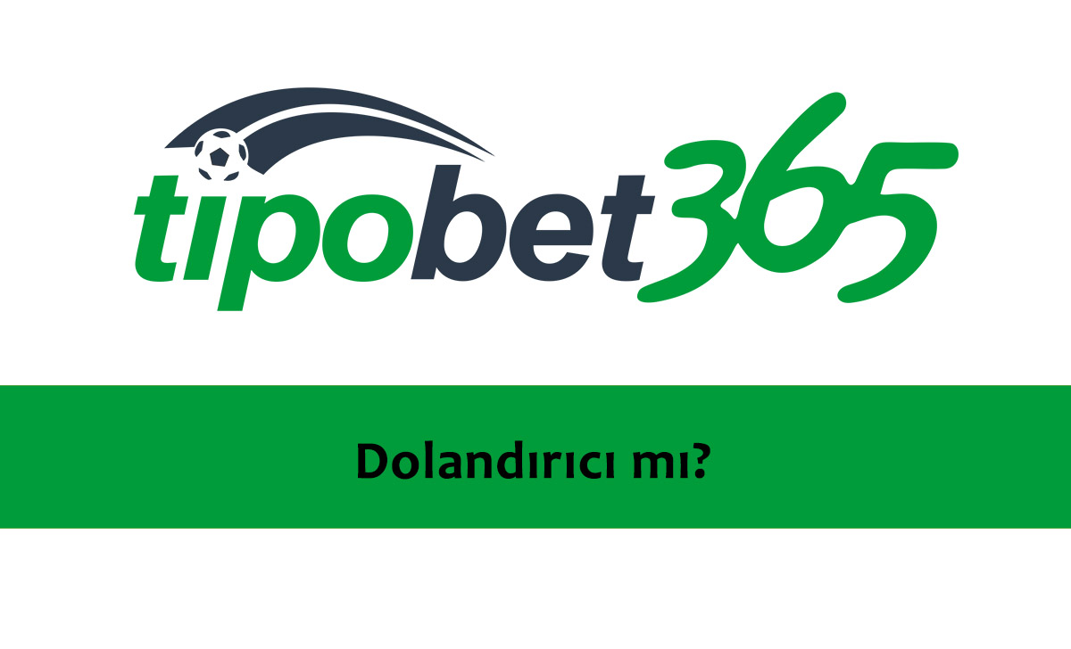 Tipobet Dolandırıcı mı