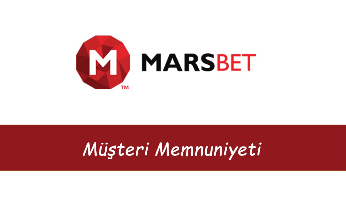 Marsbahis Müşteri Memnuniyeti