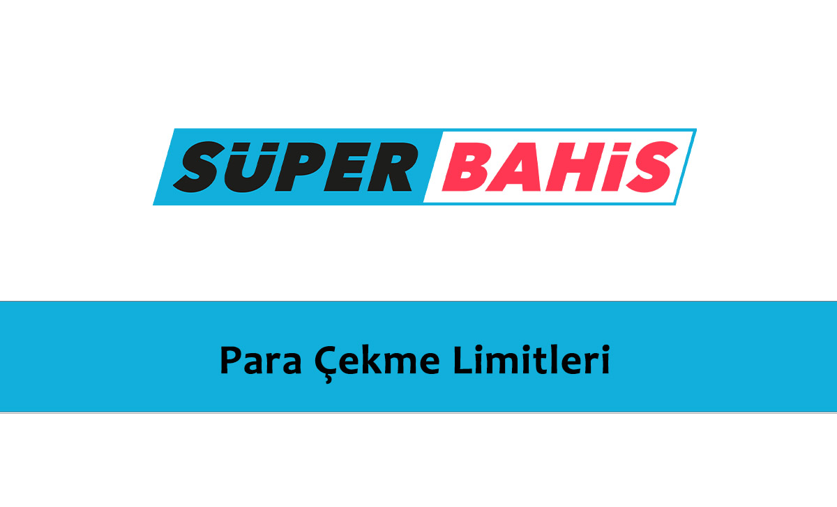 Süperbahis Para Çekme Limitleri