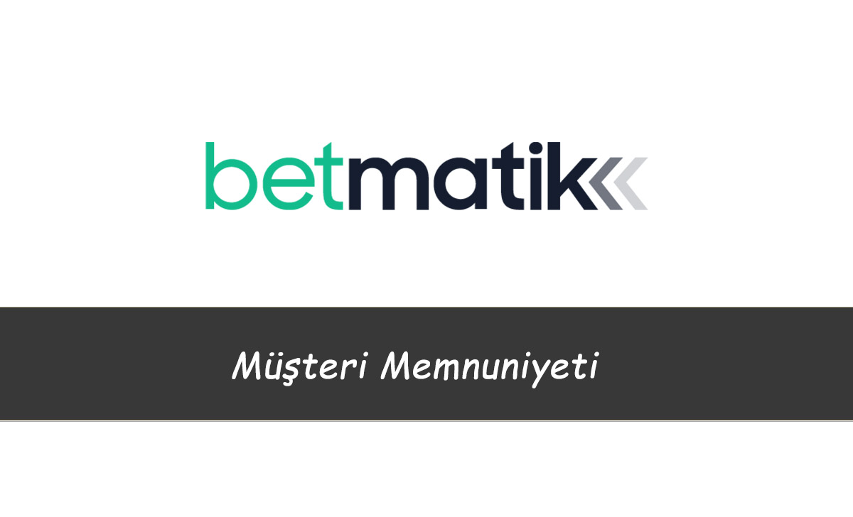 Betmatik Müşteri Memnuniyeti