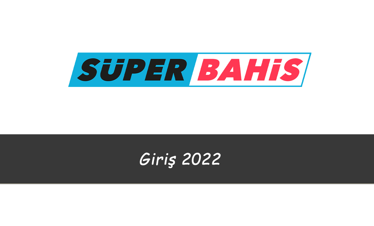 Süperbahis Giriş 2022