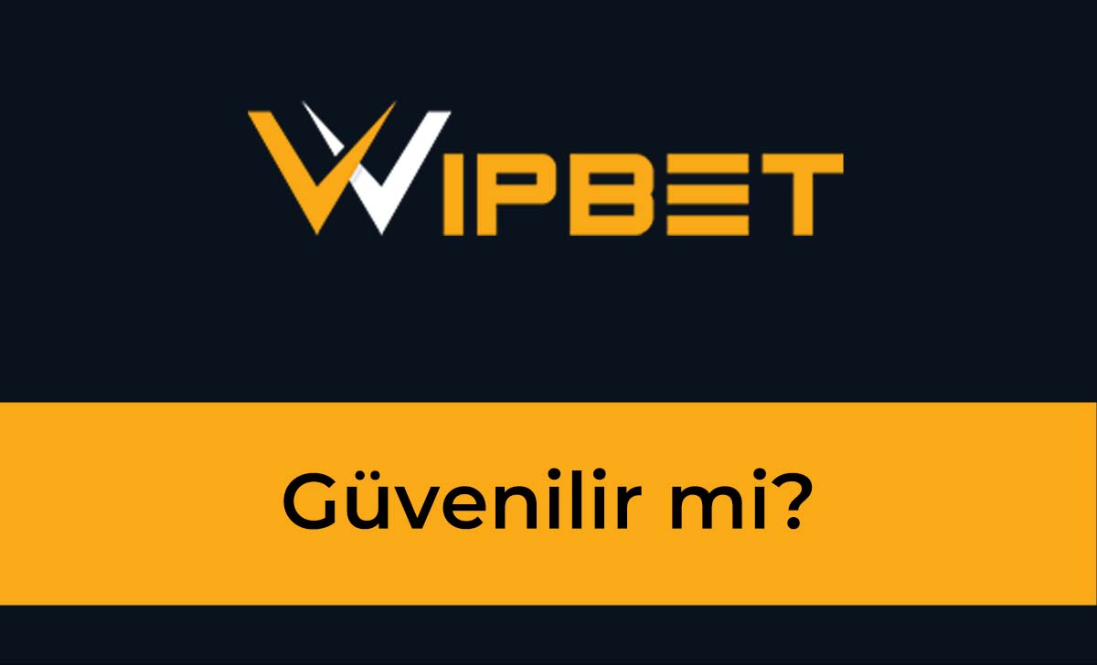 Wipbet Güvenilir mi