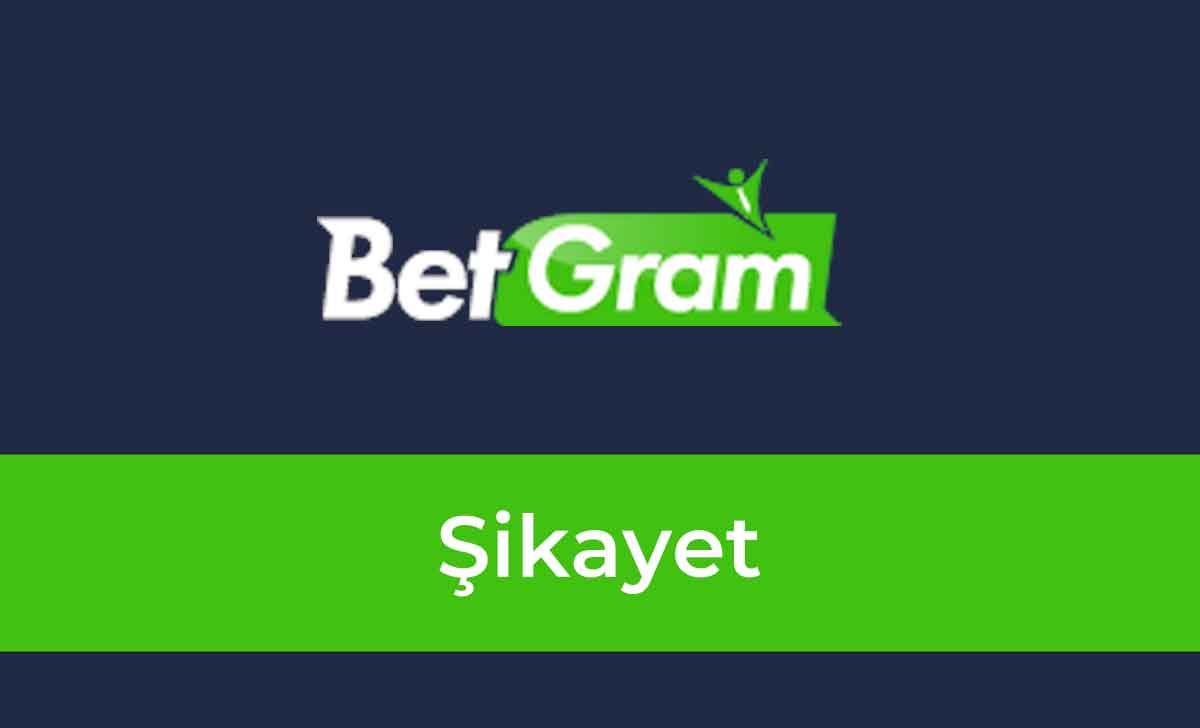 Betgram Şikayet